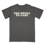 Too Swole To Care Tee