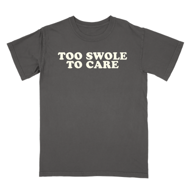Too Swole To Care Tee