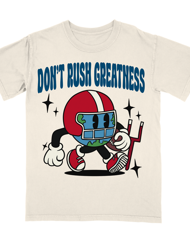 Don't Rush Greatness Tee