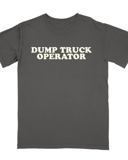 Dump Truck Operator Tee