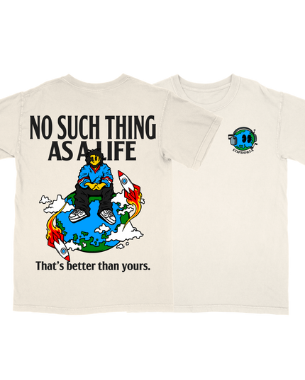 No Such Thing As A Life (That's better than yours). graphic music t-shirt by Planet Euphoria in off-white, front view.
