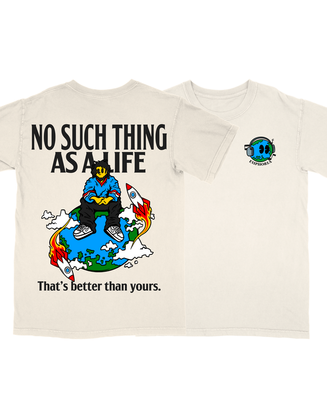 No Such Thing As A Life (That's better than yours). graphic music t-shirt by Planet Euphoria in off-white, front view.
